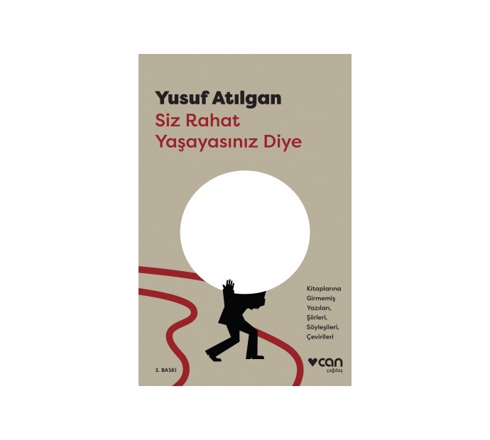 Siz Rahat Yaşayasınız Diye / Kitaplarına Girmemiş Yazıları Şiirleri Söyleşileri Çevirileri