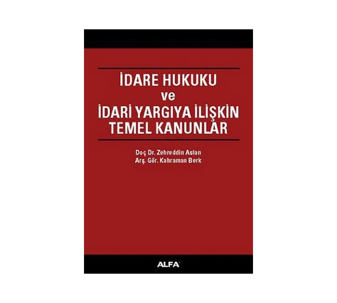 İdare Hukuku ve İdari Yargıya İlişkin Temel Kanunlar IV8621 İdare Hukuku ve İdari Yargıya İlişkin Temel Kanunlar IV8621