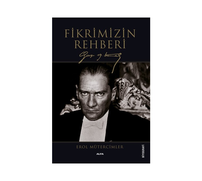 Fikrimizin Rehberi - Gazi Mustafa Kemal