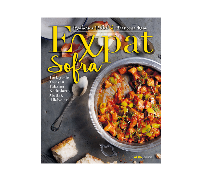 Expat Sofra & Türkiye’de Yaşayan Yabancı Kadınların Mutfak Hikâyeleri