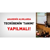 AKADEMİK ALIMLARDA TECRÜBENİN 'TANIMI' YAPILMALI !